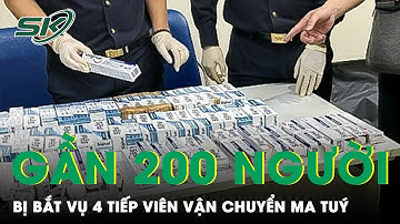 Tướng Xô Tiết Lộ Khoảng 200 Đối Tượng Liên Quan Vụ Tiếp Viên Hàng Không Xách Ma Tuý Đã Bị Bắt | SKĐS