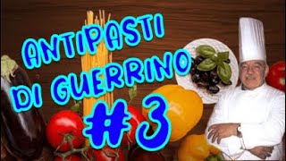 Le ricette di guerrino - Antipasti 3° Parte