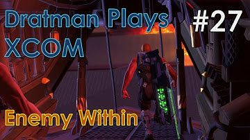 Dratman Plays XCOM Enemy Within E27