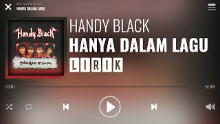 Handy Black - Hanya Dalam Lagu [Lirik]