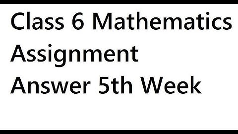 Class-6 Math assignment 5 week | ৬ষ্ঠ শ্রেণীর ৫ম সপ্তাহের গনিত এ্যাসাইনমেন্টের সমাধান