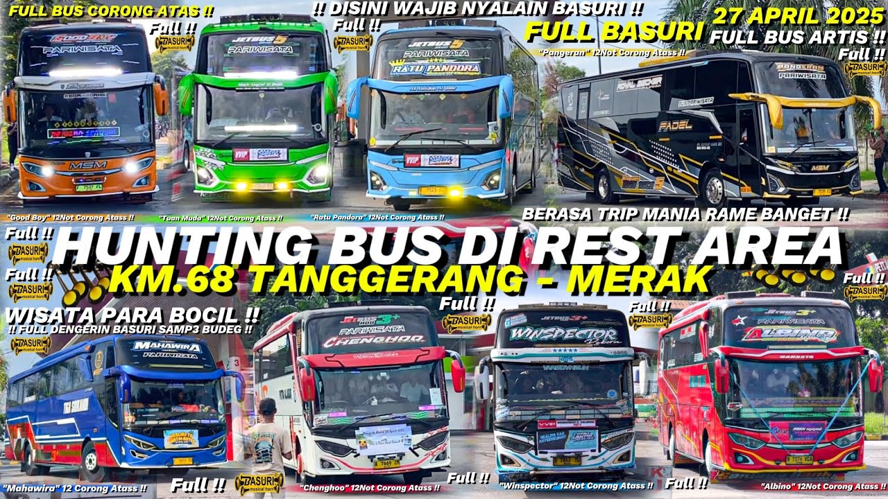 HEBOH !! FULL BASURI🤯💃❗️Hunting bus di Rest Area KM 68🥳💃Full basuri corong atas!! Banyak Bus Artis🤩