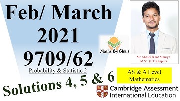 Solutions of Ques 4 5 & 6 from Feb/Mar 2021 9709 Paper 6(S2)| 9709/62| Probability & Statistics 2