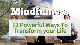 Mastering Mindfulness: 12 Powerful Ways to Transform Your Life for the Better"