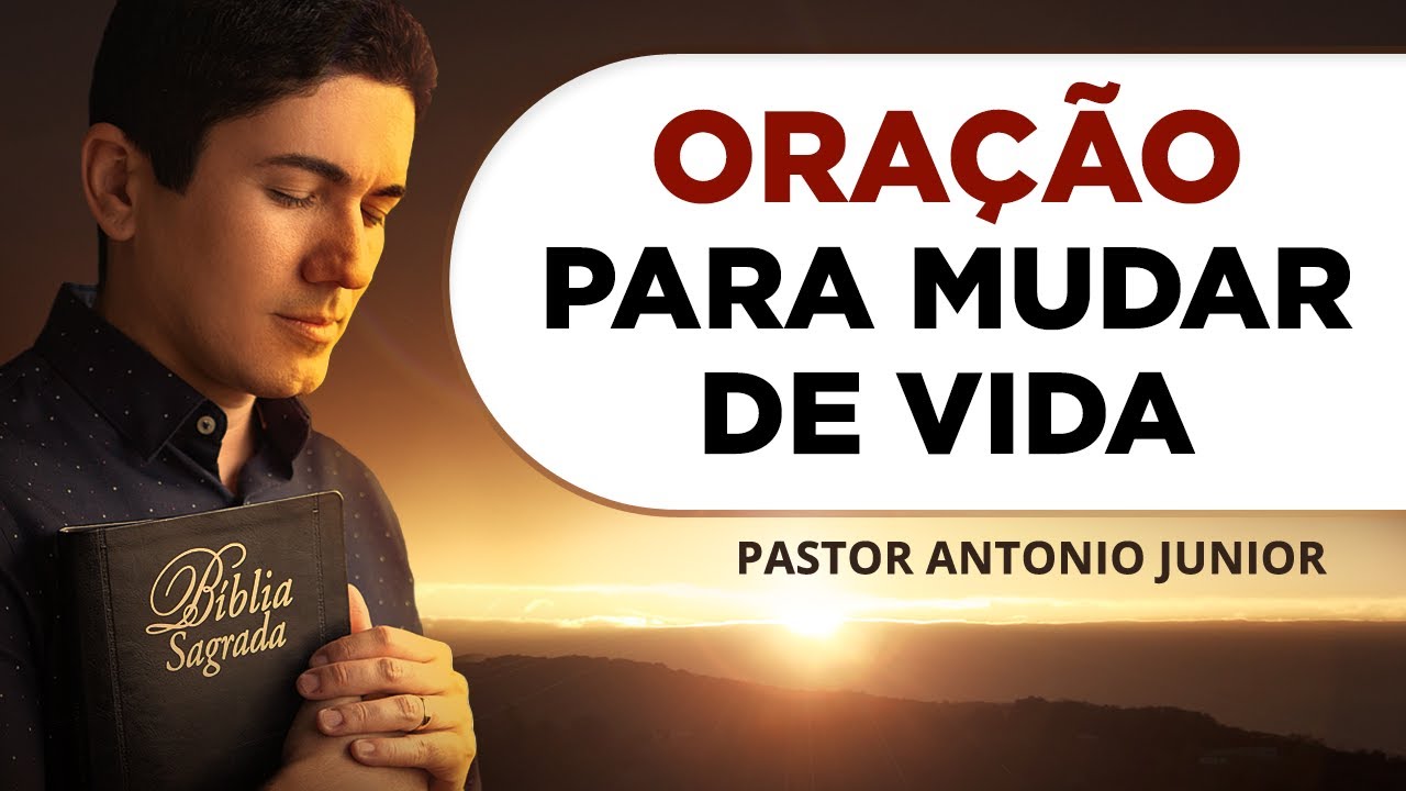 ORAÇÃO FORTE PARA TER UMA MUDANÇA DE VIDA 🙏🏼 Pastor Antônio Júnior