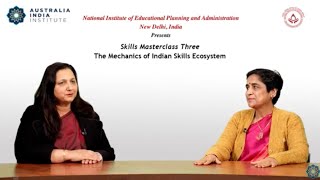Skills Masterclass Three: The Mechanics of the Indian Skills Ecosystem
Skills Masterclass Three: The Mechanics of the Indian Skills Ecosystem Skills Masterclass Three: The Mechanics of the Indian Skills Ecosystem