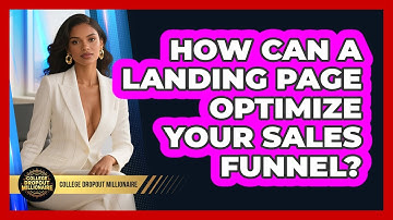 How Can A Landing Page Optimize Your Sales Funnel? - College Dropout Millionaire