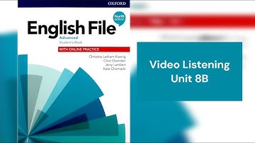 English File (4th edition) Advanced Student’s Book - Video Listening - Unit 8B