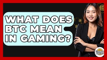 What Does Btc Mean In Gaming? - CryptoBasics360.com