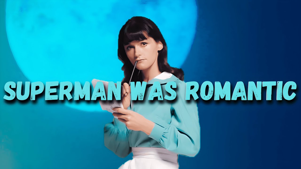 Superman 1978: Superman was Romantic