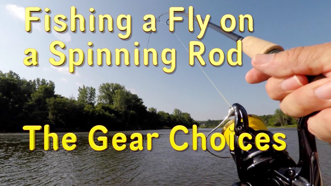 The Gear Choices for Fishing a Fly on a Spinning Rod 