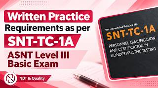 Written Practice Requirements as per SNT-TC-1A | ASNT Level III Basic Exam