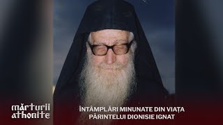 Întâmplări minunate din viața Părintelui Dionisie Ignat #MărturiiAthonite