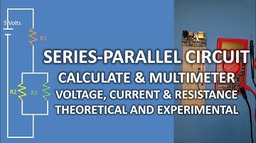 Resistors in Series-Parallel Circuit Calculate and Multimeter Resistances, Currents and Voltages