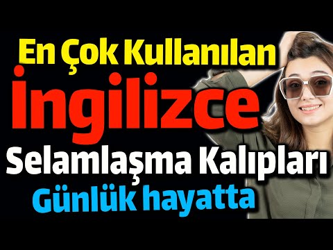 Selamlaşma İngilizce Kelimeleri ve Kalıpları