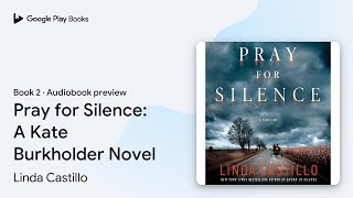 Pray for Silence: A Kate Burkholder Novel Book 2 by Linda Castillo · Audiobook preview
