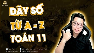 [TOÁN 11] DÃY SỐ: Xét Tính Tăng, Giảm & Bị Chặn | Thầy Nguyễn Tiến Đạt