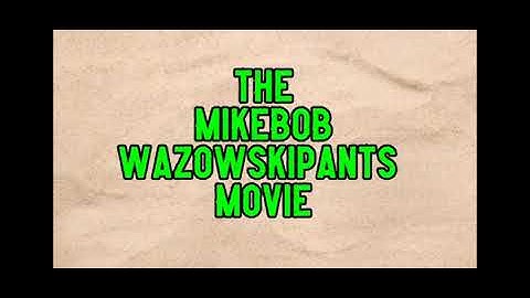 The MikeBob WazowskiPants Movie (Original) Part 1 Ah The Sea