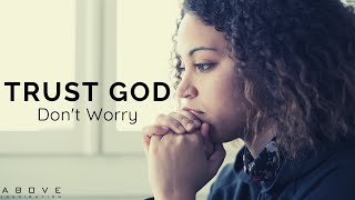 TRUST GOD & DON’T WORRY | Cast Your Cares On God  Inspirational & Motivational Video