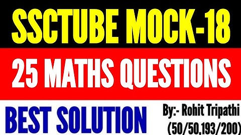 SSCTUBE Live Mock Test- 18 Solution | AIT Maths 25Q by Rohit Tripathi