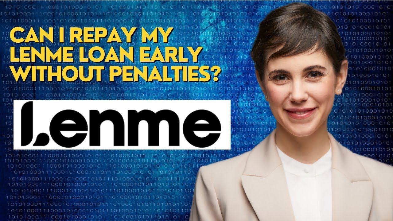 Can I repay my Lenme loan early without penalties?