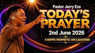 Pastor Jerry Eze Today's Prayer 2nd June 2026 NSPPD Prophetic Declarations