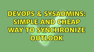 Famous DevOps & SysAdmins: Simple and Cheap Way to Synchronize Outlook (3 Solutions!!) Net Worth