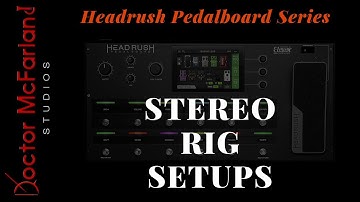 Stereo Rig Setups | Headrush Pedalboard Series