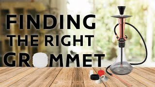 Finding The Perfect Grommet For Your Hookah