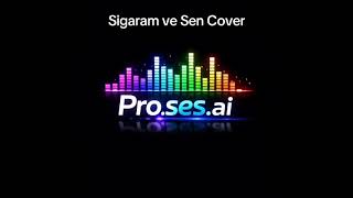 Sigaram Ve Sen Cover Pro.ses.ai