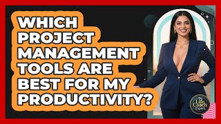 Which Project Management Tools Are Best For My Productivity? - The Life Coach Expert
