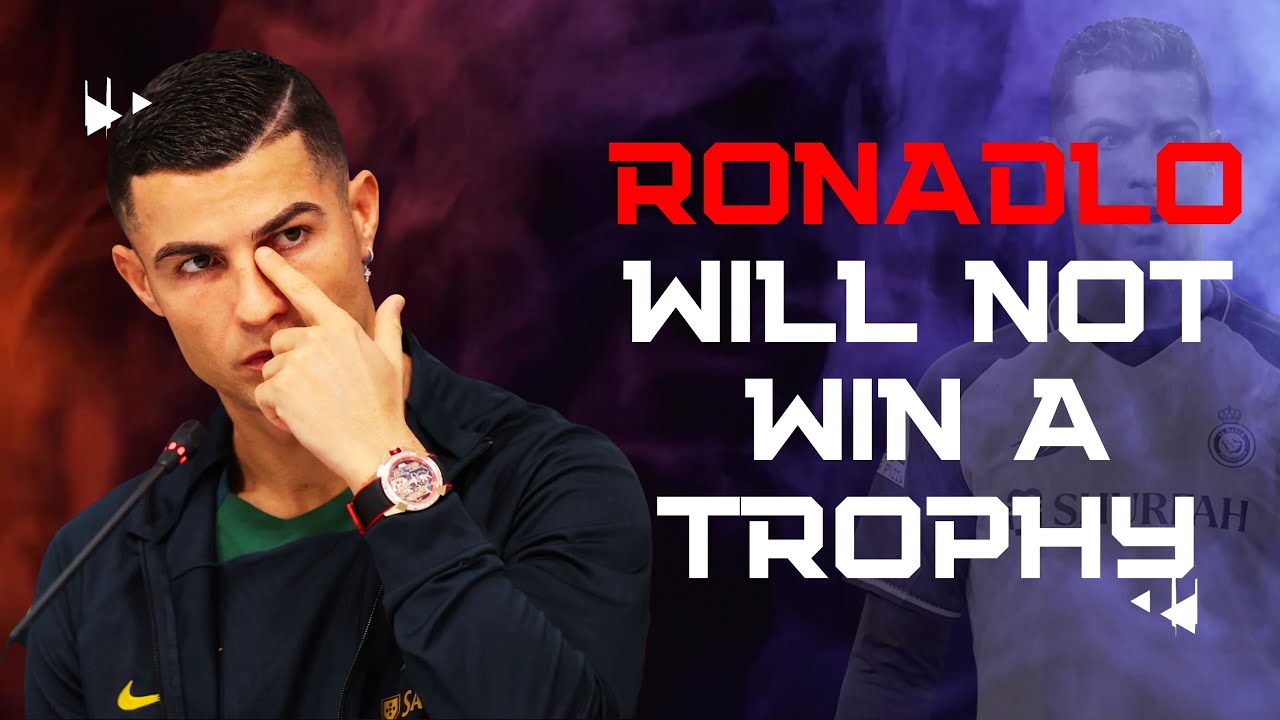 Cristiano Ronaldo will not win a trophy in his first season in Saudi Arabia