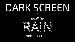 Rain Sounds for Sleeping Dark Screen | SLEEP & RELAXATION | Black Screen