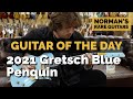 Guitar of the Day: 2021 Gretsch Blue Penguin | Norman's Rare Guitars