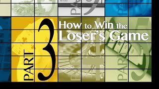 How to Win the Loser's Game, Part 3