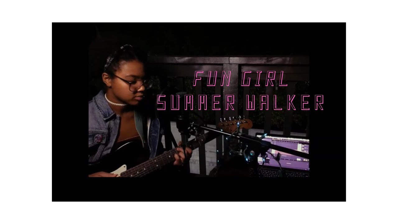 Fun Girl Summer Walker Cover YouTube