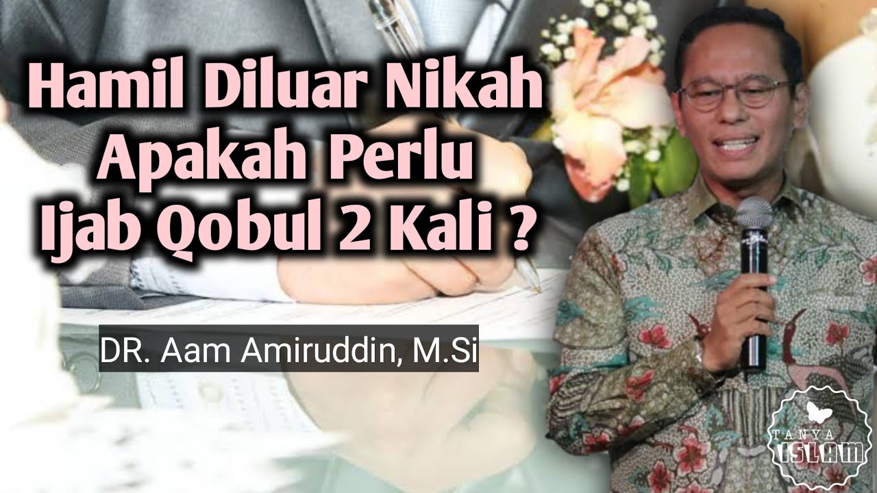 Hamil Diluar Nikah Apakah Perlu Ijab Qobul 2 Kali ? | DR. Aam Amiruddin, M.Si