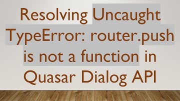 Resolving Uncaught TypeError: router.push is not a function in Quasar Dialog API