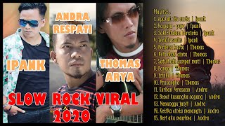 IPANK, THOMAS ARYA, ANDRA RESPATI || ALBUM POPULER SLOW ROCK 2020