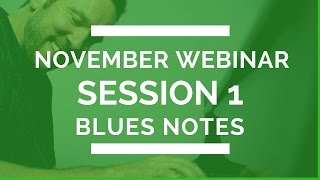 November Webinar Session 1 Blues Notes