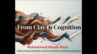 From Clay to Cognition by Dr Muhammad Waqar Raza