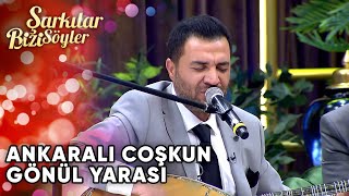 Gönül Yarası - Ankaralı Coşkun | Şarkılar Bizi Söyler | Performans Resimi