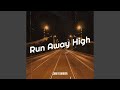 Run away high