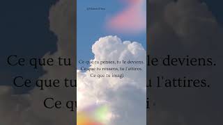 Ce que tu penses, tu le deviens. Ce que tu ressens, tu l'attires. Ce que tu imagines, tu le crées. Ce que tu penses, tu le deviens. Ce que tu ressens, tu l'attires. Ce que tu imagines, tu le crées.