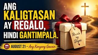 Ang Kaligtasan ay Regalo, Hindi Gantimpala. August 21 – Ang Kanyang Gawain