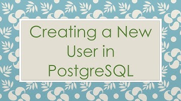 Creating a New User in PostgreSQL