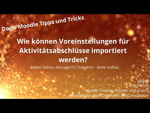 Wie können Voreinstellungen für Aktivitätsabschlüsse importiert werden? - Moodle 3.8