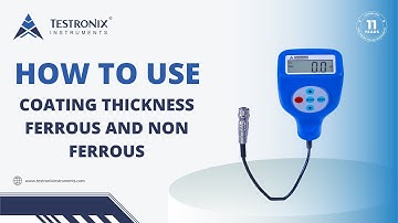 How to Use Coating Thickness Ferrous and Non Ferrous | Testronix Instruments