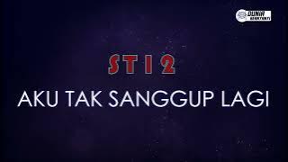 ST12 - Aku Tak Sanggup Lagi ( Karaoke Version )
