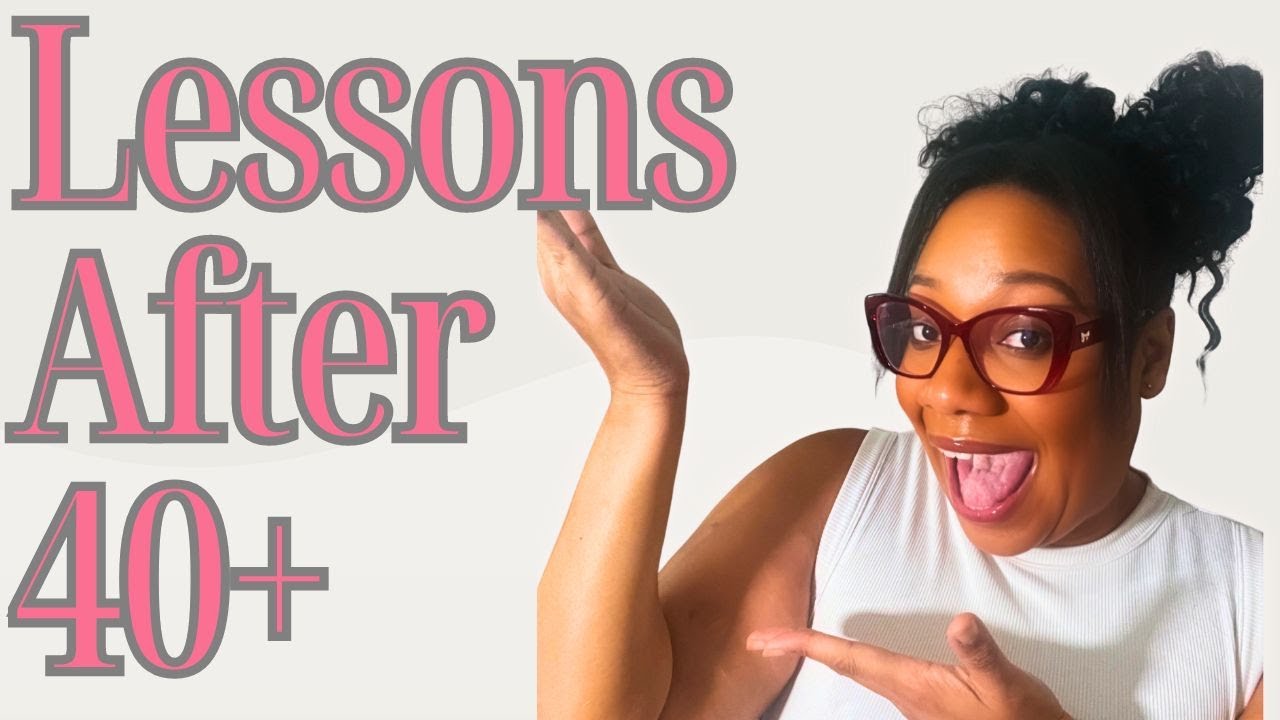 7 Incredible Life Lessons That Will Transform Your Life After 40 - YouTube